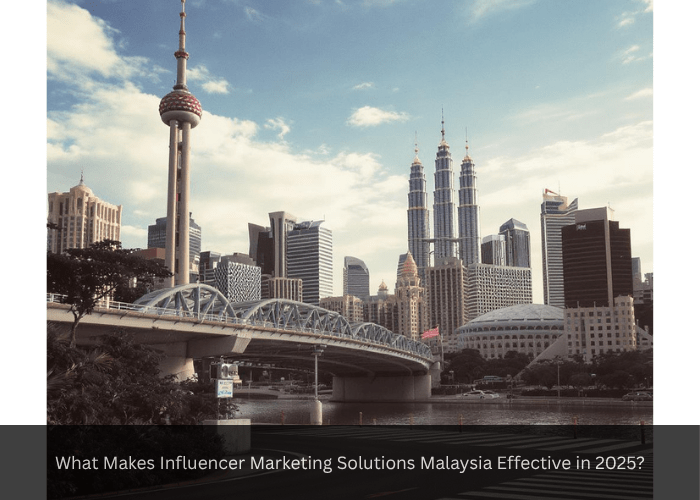 What Makes Influencer Marketing Solutions Malaysia Effective in 2025?